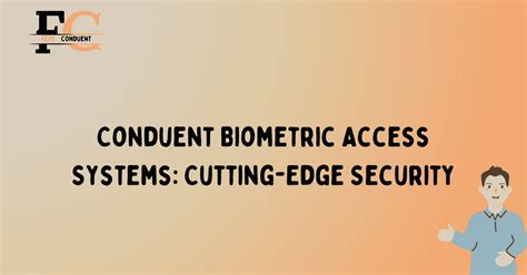 Conduent Biometric Access Systems Cutting Edge Security