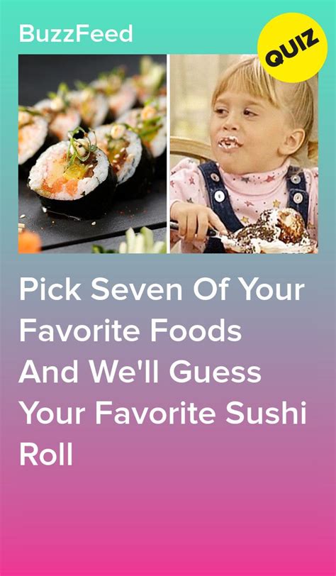 Pick Seven Of Your Favorite Foods And We Ll Guess Your Favorite Sushi Roll Playbuzz Quizzes