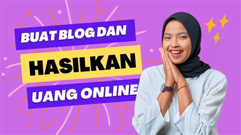 Cara Membuat Blog Dan Mulai Menghasilkan Uang Dari Internet