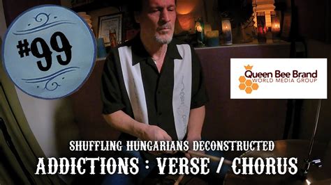 The Shuffling Hungarians Deconstructed Addictions Verse Chorus