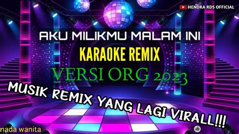 Aku Milikmu Malam Ini Remix Mantul Karaoke Org Youtube