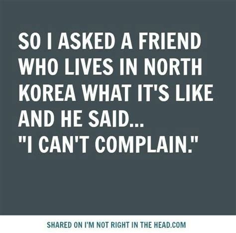 A Quote That Reads So I Asked A Friend Who Lives In North Korea What