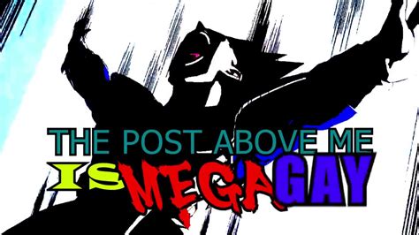 The Post Above Me Is Mega Gay YouTube