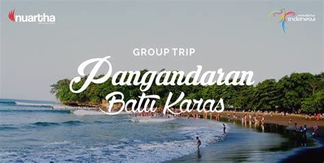 Paket Wisata Pangandaran Dari Bandung 2025 Nuartha Tours And Events