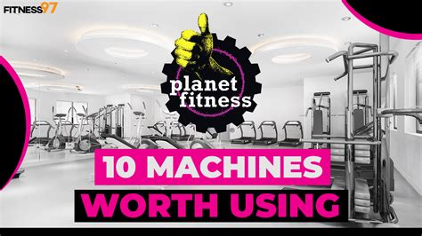 10 Machines Worth Using At Planet Fitness Fitness97