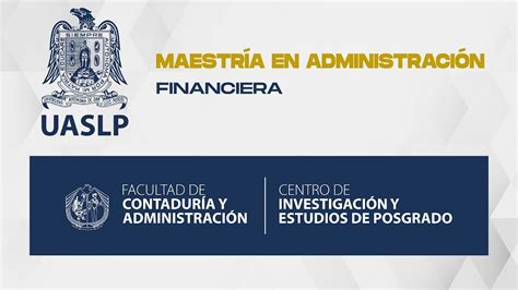 Uaslp Fca Ciep Maestría En Administración Financiera Youtube