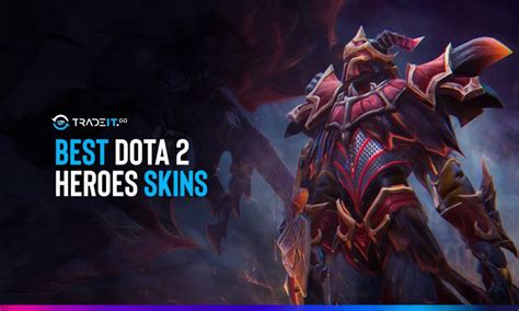 Best Dota 2 Hero Skins - Top 7 Reviewed and Ranked