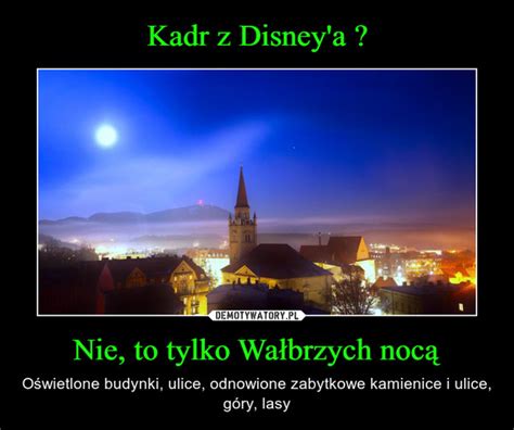 Kadr Z Disney A Nie To Tylko Wa Brzych Noc Demotywatory Pl