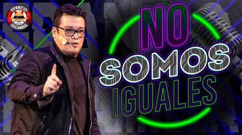 Franco Escamilla Monólogo No somos iguales YouTube