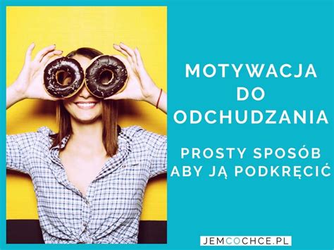 Motywacja do odchudzania Prosty sposób aby ją podkręcić