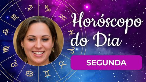 Horóscopo Do Dia De Hoje Segunda Horoscopo Todos Os Signos Youtube