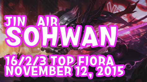 LOL Jin Air Sohwan 16 2 3 Top Fiora Highlights YouTube