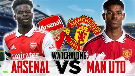 Arsenal 3 2 Manchester United Watchalong Premier League 2022 23