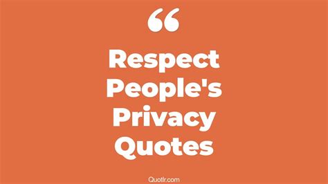 4 Joyful Respect Peoples Privacy Quotes That Will Unlock Your True