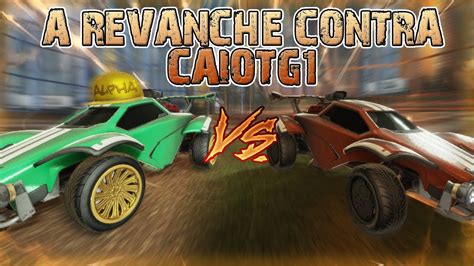 Rocket League A Revanche Vs Caiotg E Haber Modo Artilheiro Youtube