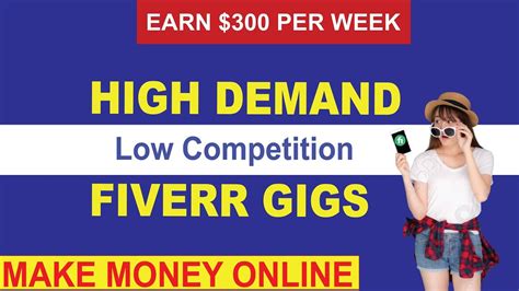 Make 300 Per Week Low Competition And High Demand Fiverr Gigs New