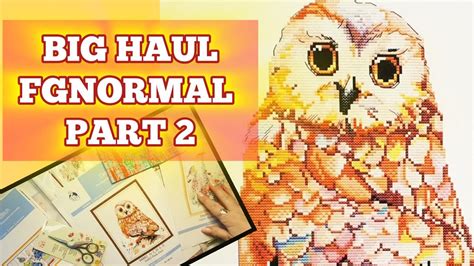 Unboxing Fgnormal Haul Part Cross Stitch Kits I M In Love