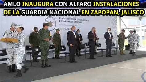 Amlo Inaugura Con Alfaro Instalaciones De La Guardia Nacional En