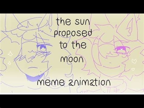 The Sun Proposed To The Moon Meme Animation Gift For Makotolllll