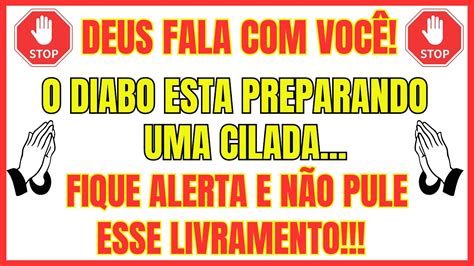 Deus Fala Voc O Diabo Est Preparando Uma Cilada Fique Alerta