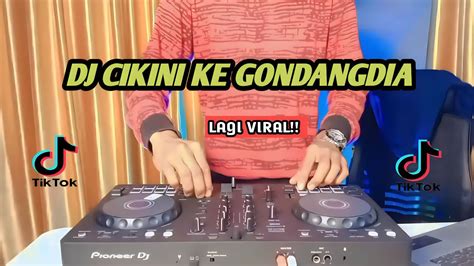 DJ CIKINI KE GONDANG DIA VIRAL FYP TIKTOK 2023 KALIAN CARI YouTube