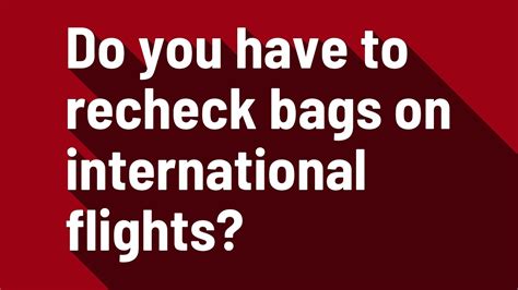 Do You Have To Recheck Bags On International Flights Youtube