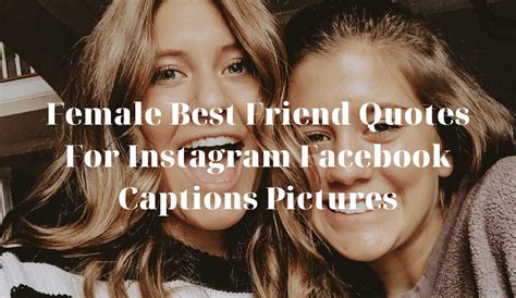 25 Female Best Friend Quotes For Instagram Facebook Captions Pictures