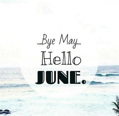 Bye May Hello June Pictures Photos And Images For Facebook Tumblr