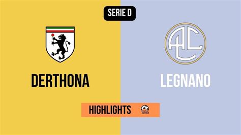 Highlights Serie D Giornata Derthona Legnano Youtube