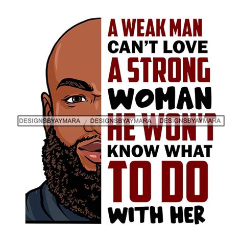 A Weak Man Cant Love A Strong Woman He Wont Know What To Do Bald Man