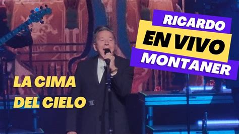 La Cima Del Cielo Ricardo Montaner En Vivo Youtube