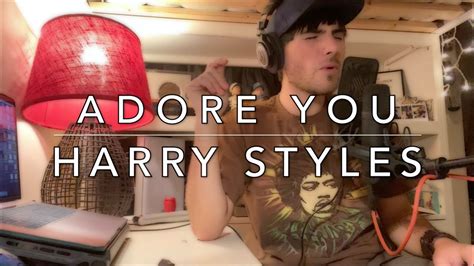 Adore You Harry Styles Cover Huston Haro Youtube