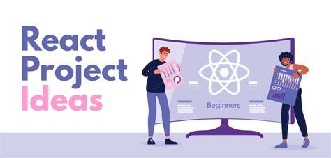 Exciting React Project Ideas For Beginners