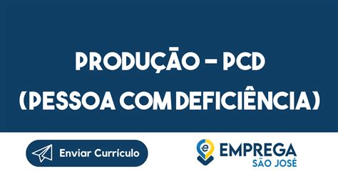 Produção Pcd Pessoa Deficiência Jacarei Sp Emprega São José