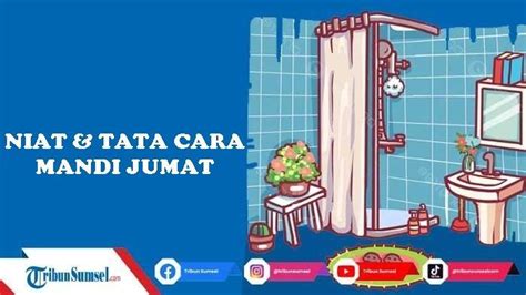 Bacaan Niat Mandi Besar Sebelum Sholat Jumat Arab Latin Dan Arti