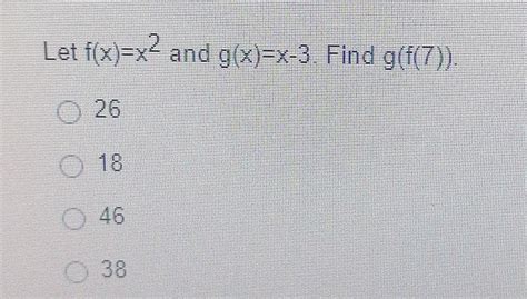 Solved Let Fxx2 And Gxx−3 Find Gf7 26 18 46 38