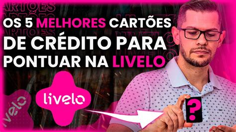 Melhores Cart Es De Cr Dito Para Pontuar Na Livelo Cart Es Para