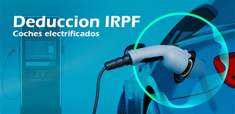 Incentivo Fiscal En El Irpf Para Coches Eléctricos