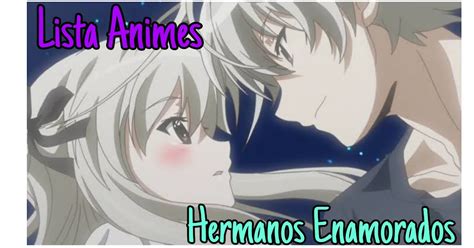 Lista Animes De Hermanos Enamorados