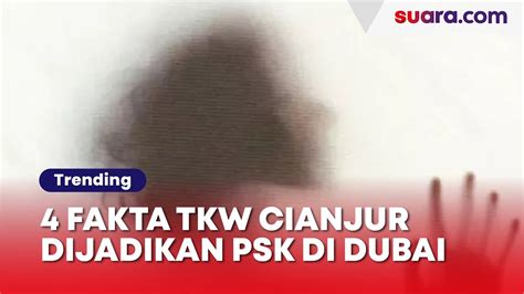 4 Fakta TKW Cianjur Dijadikan PSK Di Dubai Disekap Sindikat Dipaksa