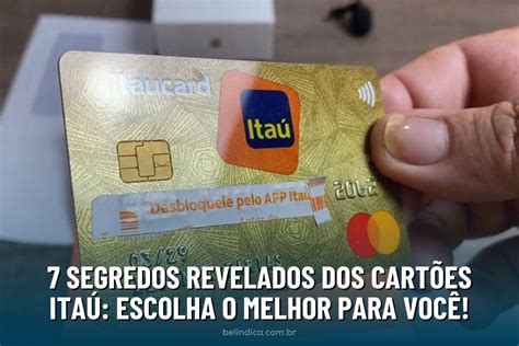 7 Segredos Revelados dos Cartões Itaú Escolha o Melhor para Você