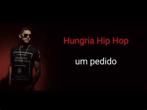 Hungria Hip Hop Um Pedido YouTube