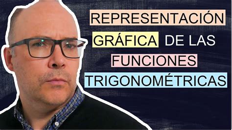 Representación Gráfica De Las Funciones TrigonomÉtricas Youtube