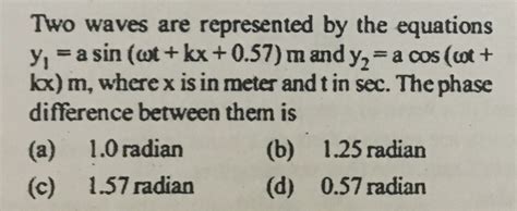 Two Waves Are Represented By The Equations Y1 Asin ωt Kx 0 57