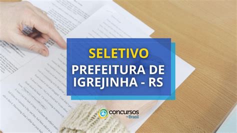 Prefeitura De Igrejinha Rs Lan A Editais De Processo Seletivo