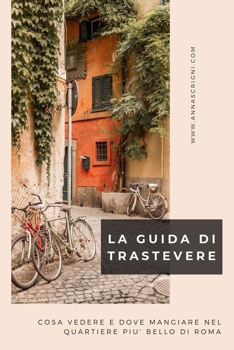 La Guida Di Trastevere Cosa Vedere E Dove Mangiare Nel Quartiere Pi