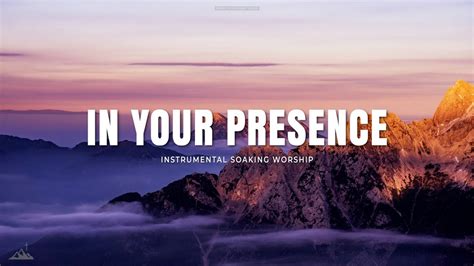 In Your Presence Instrumental Soaking Worship Soaking Worship