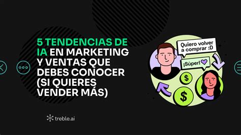 5 Tendencias De IA En Marketing Y Ventas Treble