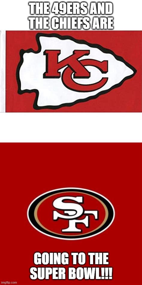 Chiefs And 49ers Going To Super Bowl Lviii Imgflip