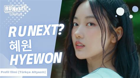 R U Next 혜원 Hyewon Profil Filmi Türkçe Alt Yazılı Youtube
